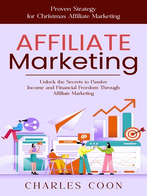 cover image of Affiliate Marketing--Proven Strategy for Christmas Affiliate Marketing (Unlock the Secrets to Passive Income and Financial Freedom Through Affiliate Marketing)